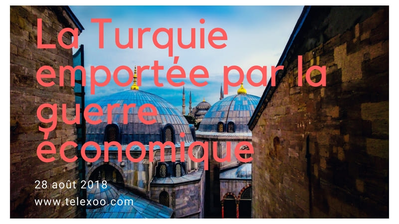 La Turquie emportée par la guerre économique