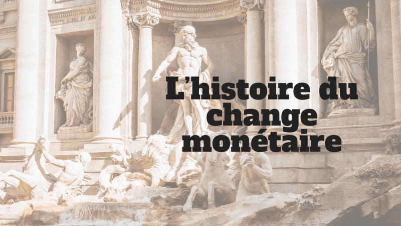 L'histoire du change monétaire