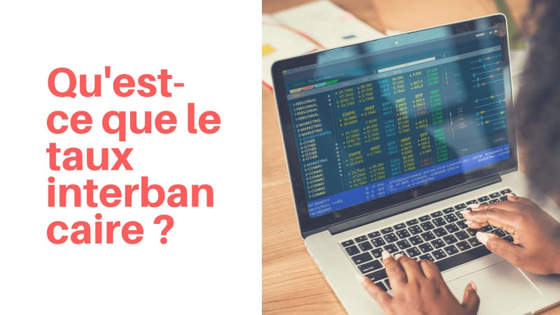 Qu’est-ce que le taux de change interbancaire?