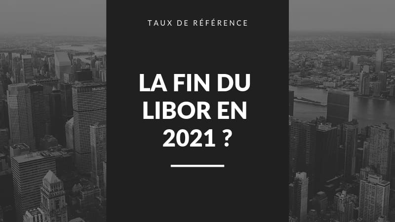 La fin du Libor en 2021?
