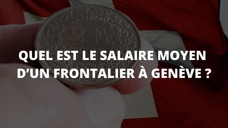 Quel est le Salaire Moyen d’un Frontalier à Genève ?